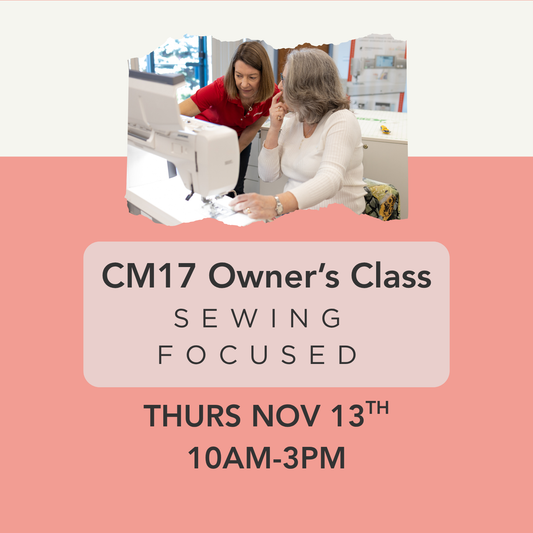 CM17 Owner's class - In Person Sewing Focused (SLC-MC6) Thursday November 13th, 2025